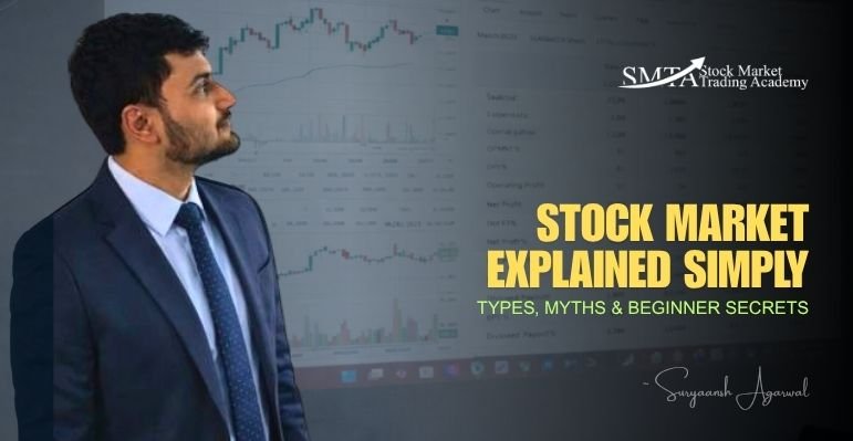 Stock Market Explained Simply: Types, Myths & Beginner Secrets